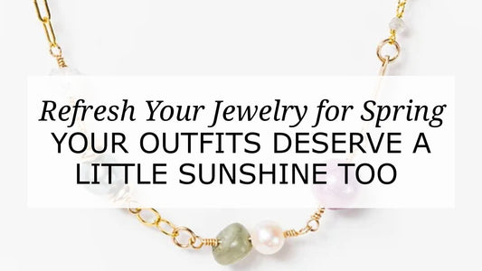 SPRING JEWELRY MUST-HAVES TO ELEVATE YOUR STYLE
